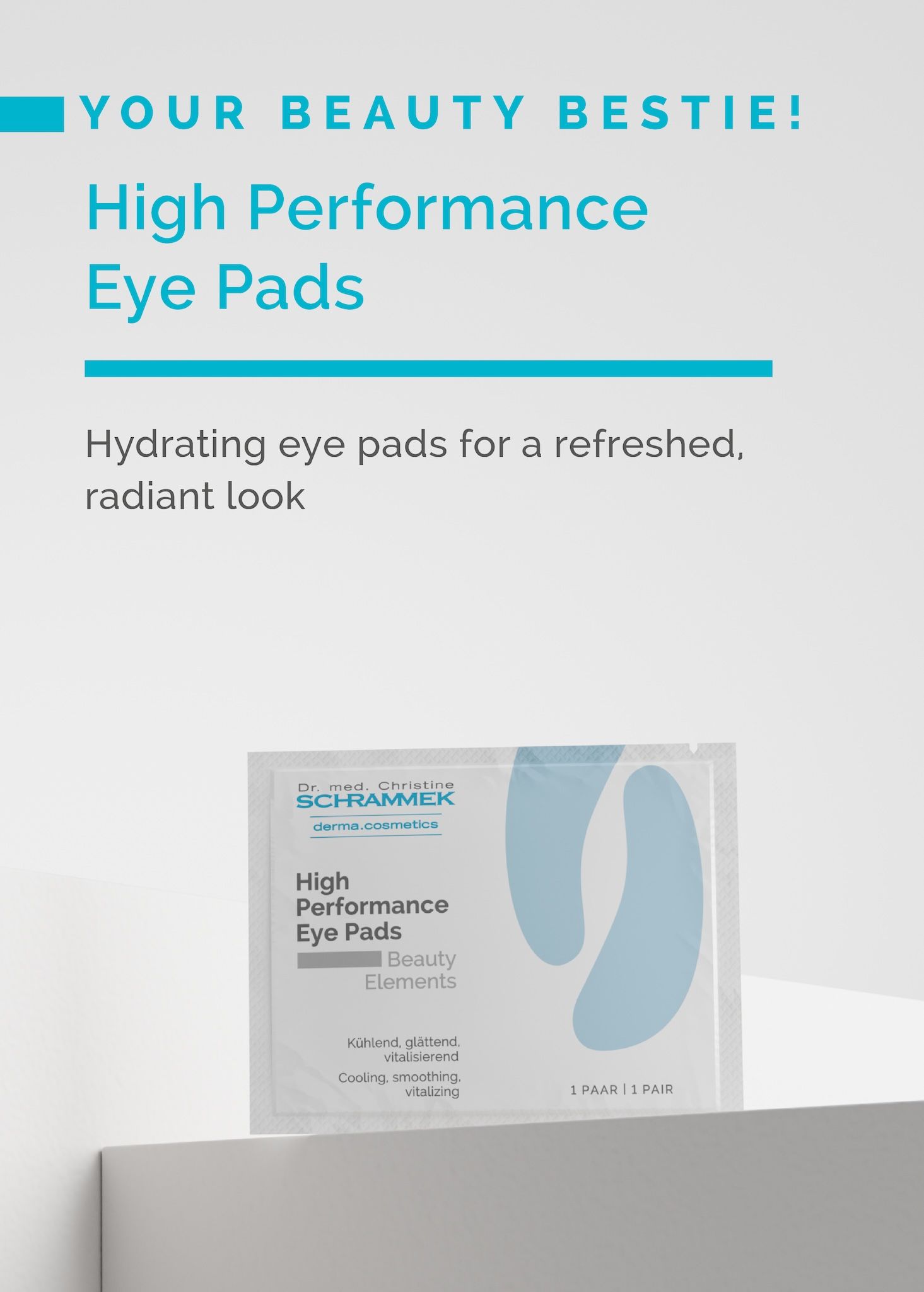 Ad "YOUR BEAUTY BESTIE!" for the Dr. Schrammek High Performance Eye Pads with the sachet on a grey podium